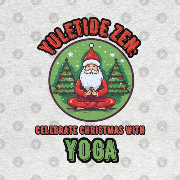 Yuletide Zen: Celebrate Christmas with Yoga Christmas Yoga by OscarVanHendrix